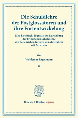 Abbildung von Engelmann | Die Schuldlehre der Postglossatoren und ihre Fortentwickelung | 1. Auflage | 2013 | beck-shop.de