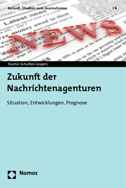 Abbildung von Schulten-Jaspers | Zukunft der Nachrichtenagenturen | 1. Auflage | 2013 | 6 | beck-shop.de