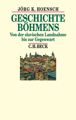 Abbildung von Hoensch, Jörg K. | Geschichte Böhmens | 4. Auflage | 2013 | beck-shop.de