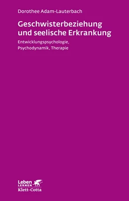 Abbildung von Adam-Lauterbach | Geschwisterbeziehung und seelische Erkrankung (Leben Lernen, Bd. 264) | 1. Auflage | 2013 | beck-shop.de