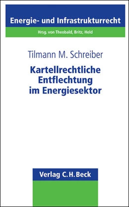 Abbildung von Schreiber | Kartellrechtliche Entflechtung im Energiesektor | 1. Auflage | 2013 | Band 21 | beck-shop.de