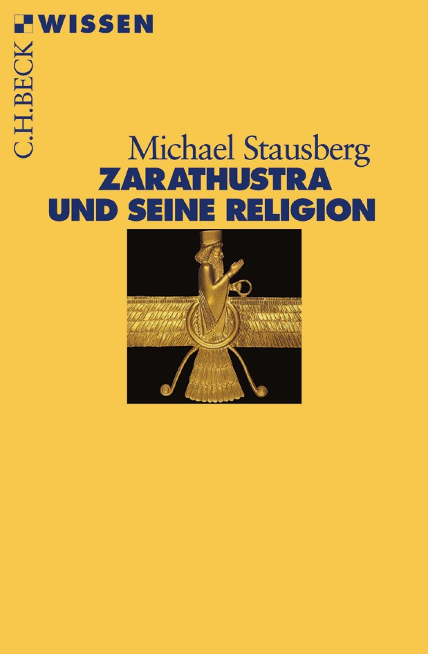 Cover: Stausberg, Michael, Zarathustra und seine Religion