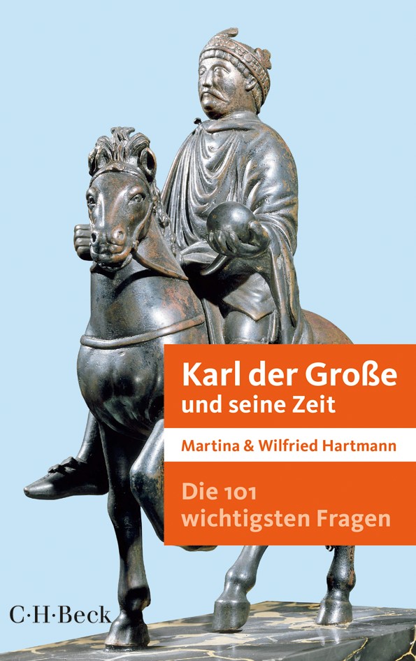Cover: Hartmann, Martina & Wilfried, Die 101 wichtigsten Fragen - Karl der Große und seine Zeit