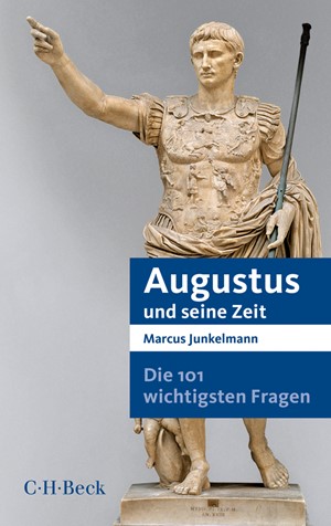 Cover: Marcus Junkelmann, Die 101 wichtigsten Fragen - Augustus und seine Zeit