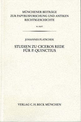 Cover: Platschek, Johannes, Münchener Beiträge zur Papyrusforschung Heft 94:  Studien zu Ciceros Rede für P. Quinctius