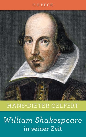 Cover: Hans-Dieter Gelfert, William Shakespeare in seiner Zeit