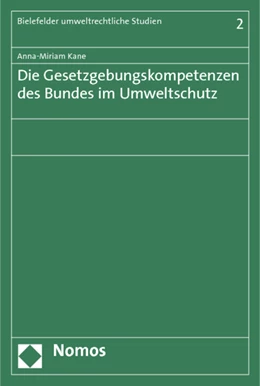 Abbildung von Kane | Die Gesetzgebungskompetenzen des Bundes im Umweltschutz | 1. Auflage | 2013 | 2 | beck-shop.de