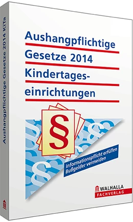 Abbildung von Walhalla Fachredaktion (Hrsg.) | Aushangpflichtige Gesetze 2014 Kindertageseinrichtungen | 1. Auflage | 2014 | beck-shop.de