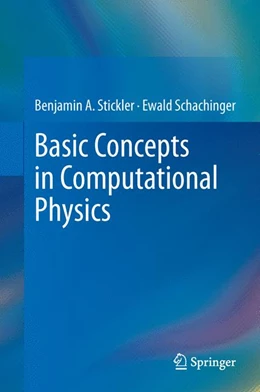 Abbildung von Stickler / Schachinger | Basic Concepts in Computational Physics | 1. Auflage | 2014 | beck-shop.de