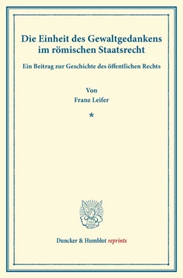 Abbildung von Leifer | Die Einheit des Gewaltgedankens im römischen Staatsrecht | 1. Auflage | 2013 | beck-shop.de