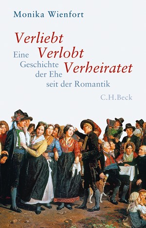 Cover: Monika Wienfort, Verliebt, Verlobt, Verheiratet