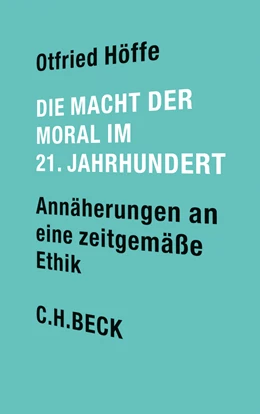 Abbildung von Höffe, Otfried | Die Macht der Moral im 21. Jahrhundert | 1. Auflage | 2014 | beck-shop.de