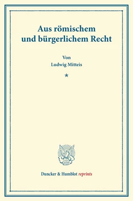 Abbildung von Mitteis | Aus römischem und bürgerlichem Recht | 1. Auflage | 2013 | beck-shop.de