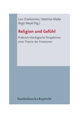Abbildung von Charbonnier / Weyel | Religion und Gefühl | 1. Auflage | 2013 | beck-shop.de