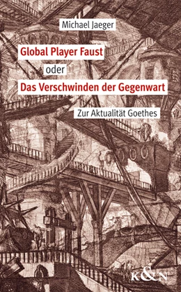 Abbildung von Jaeger | Global Player Faust oder Das Verschwinden der Gegenwart | 1. Auflage | 2013 | beck-shop.de