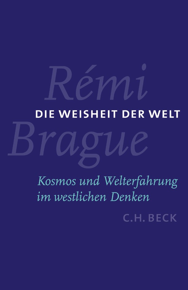 Cover: Brague, Rémi, Die Weisheit der Welt