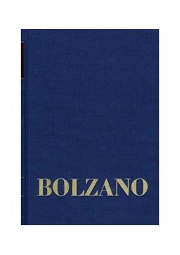 Abbildung von Bolzano / Morscher | Bernard Bolzano Gesamtausgabe / Einleitungsbände. Band E 3: Bernard Bolzanos System der Philosophie | 1. Auflage | 2024 | beck-shop.de
