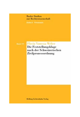 Abbildung von Die Feststellungsklage nach der Schweizerischen Zivilprozessordnung | 1. Auflage | 2013 | Band 111 | beck-shop.de