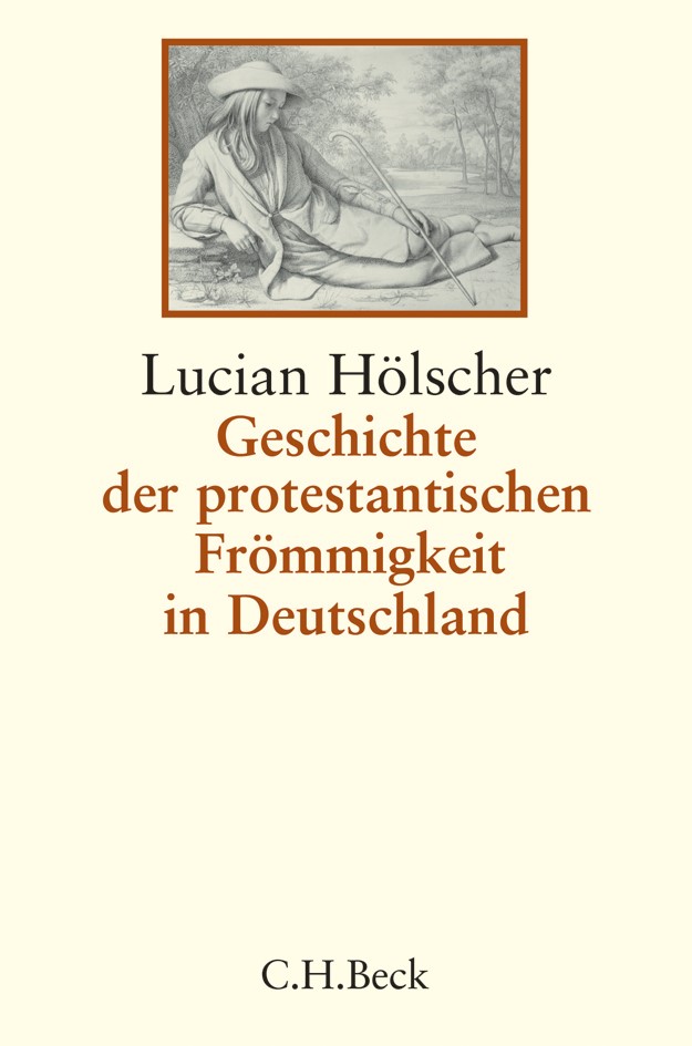 Cover: Hölscher, Lucian, Geschichte der protestantischen Frömmigkeit in Deutschland