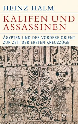 Abbildung von Halm, Heinz | Kalifen und Assassinen | 3. Auflage | 2021 | beck-shop.de