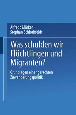 Abbildung von Märker / Schlothfeldt | Was schulden wir Flüchtlingen und Migranten? | 1. Auflage | 2002 | beck-shop.de
