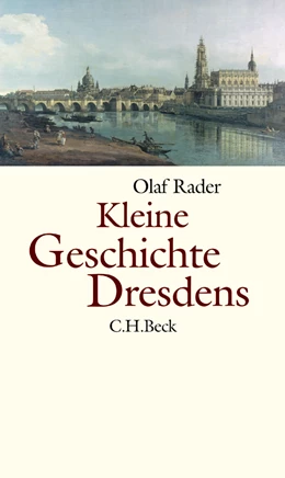 Abbildung von Rader, Olaf | Kleine Geschichte Dresdens | 1. Auflage | 2005 | beck-shop.de