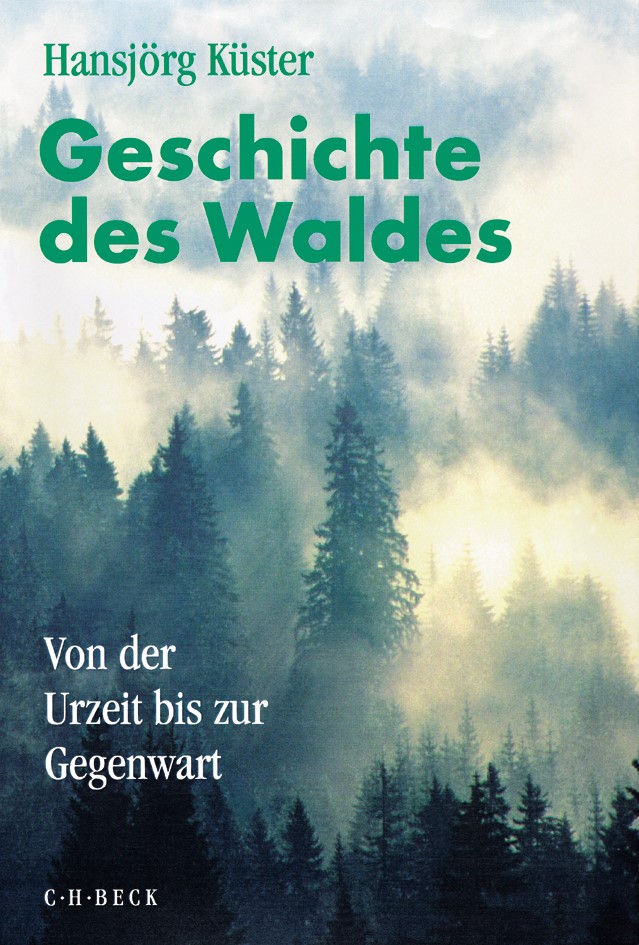 Cover: Küster, Hansjörg, Geschichte des Waldes