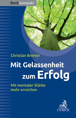 Abbildung von Bremer | Mit Gelassenheit zum Erfolg | 1. Auflage | 2014 | beck-shop.de
