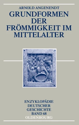 Abbildung von Angenendt | Grundformen der Frömmigkeit im Mittelalter | 2. Auflage | 2010 | beck-shop.de