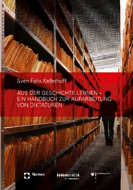 Abbildung von Kellerhoff | Aus der Geschichte lernen - Ein Handbuch zur Aufarbeitung von Diktaturen | 1. Auflage | 2013 | beck-shop.de