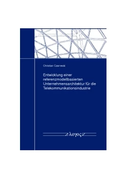 Abbildung von Czarnecki | Entwicklung einer referenzmodellbasierten Unternehmensarchitektur für die Telekommunikationsindustrie | 1. Auflage | 2013 | beck-shop.de