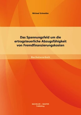 Abbildung von Schneider | Das Spannungsfeld um die ertragsteuerliche Abzugsfähigkeit von Fremdfinanzierungskosten | 1. Auflage | 2013 | beck-shop.de