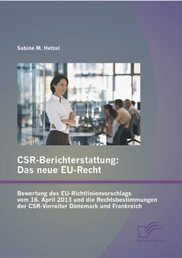 Abbildung von Hetzel | CSR-Berichterstattung - Das neue EU-Recht: Bewertung des EU-Richtlinienvorschlags vom 16. April 2013 und die Rechtsbestimmungen der CSR-Vorreiter Dänemark und Frankreich | 1. Auflage | 2013 | beck-shop.de