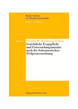 Abbildung von Mordasini-Rohner | Gerichtliche Fragepflicht und Untersuchungsmaxime nach der Schweizerischen Zivilprozessordnung | 1. Auflage | 2013 | Band 112 | beck-shop.de