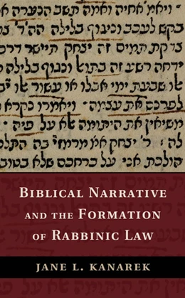 Abbildung von Kanarek | Biblical Narrative and the Formation of Rabbinic Law | 1. Auflage | 2014 | beck-shop.de