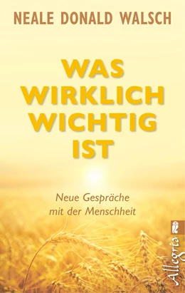 Abbildung von Walsch | Was wirklich wichtig ist | 1. Auflage | 2014 | beck-shop.de