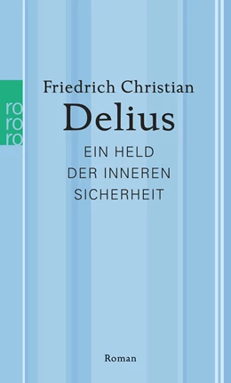 Abbildung von Delius | Ein Held der inneren Sicherheit | 1. Auflage | 2014 | beck-shop.de