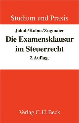 Abbildung von Jakob / Kobor | Die Examensklausur im Steuerrecht | 2. Auflage | 2005 | beck-shop.de