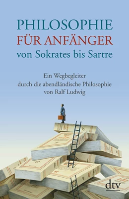 Abbildung von Ludwig | Philosophie für Anfänger von Sokrates bis Sartre | 1. Auflage | 2015 | beck-shop.de