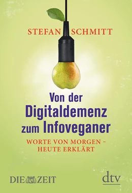 Abbildung von Schmitt | Von der Digitaldemenz zum Infoveganer | 1. Auflage | 2014 | beck-shop.de
