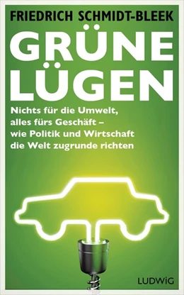Abbildung von Schmidt-Bleek | Grüne Lügen | 1. Auflage | 2014 | beck-shop.de