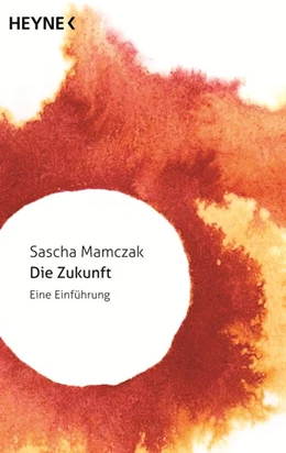 Abbildung von Mamczak | Die Zukunft | 1. Auflage | 2014 | beck-shop.de