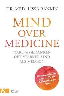 Abbildung von Rankin | Mind over Medicine - Warum Gedanken oft stärker sind als Medizin | 1. Auflage | 2014 | beck-shop.de