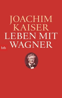 Abbildung von Kaiser | Leben mit Wagner | 1. Auflage | 2014 | beck-shop.de