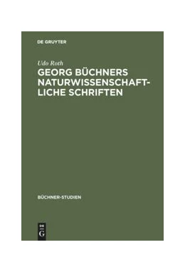 Abbildung von Roth | Georg Büchners naturwissenschaftliche Schriften | 1. Auflage | 2013 | beck-shop.de