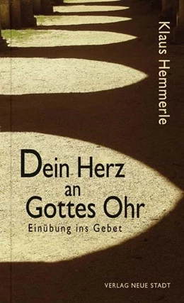 Abbildung von Hemmerle | Dein Herz an Gottes Ohr | 1. Auflage | 2014 | beck-shop.de