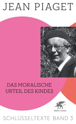 Abbildung von Piaget / Kohler | Das moralische Urteil des Kindes (Schlüsseltexte in 6 Bänden, Bd. 3) | 2. Auflage | 2015 | beck-shop.de