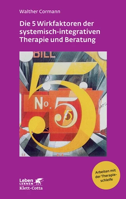 Abbildung von Cormann | Die 5 Wirkfaktoren der systemisch-integrativen Therapie und Beratung (Leben Lernen, Bd. 268) | 2. Auflage | 2014 | beck-shop.de