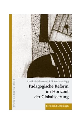 Abbildung von Koerrenz / Blichmann | Pädagogische Reform im Horizont der Globalisierung | 1. Auflage | 2014 | 7 | beck-shop.de