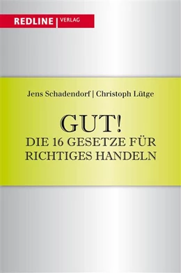 Abbildung von Lütge / Schadendorf | Gut! Die 16 Gesetze für richtiges Handeln | 1. Auflage | 2014 | beck-shop.de